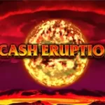 Cash Eruption Slot Review